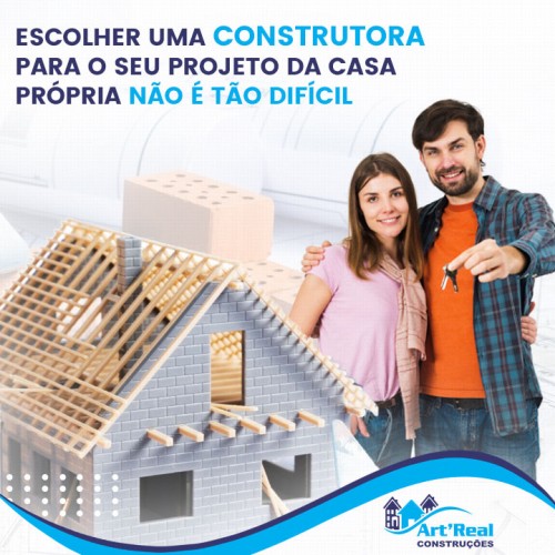 Escolher uma construtora para o seu projeto da casa própria não é tão difícil