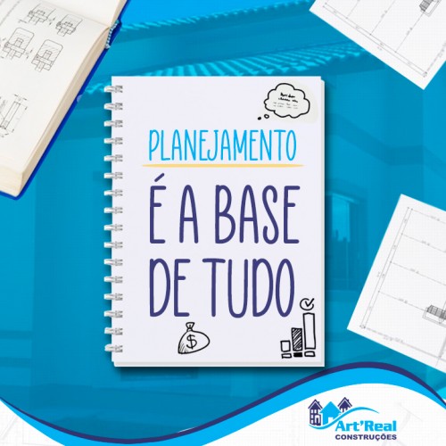 Planejamento é a base de tudo.