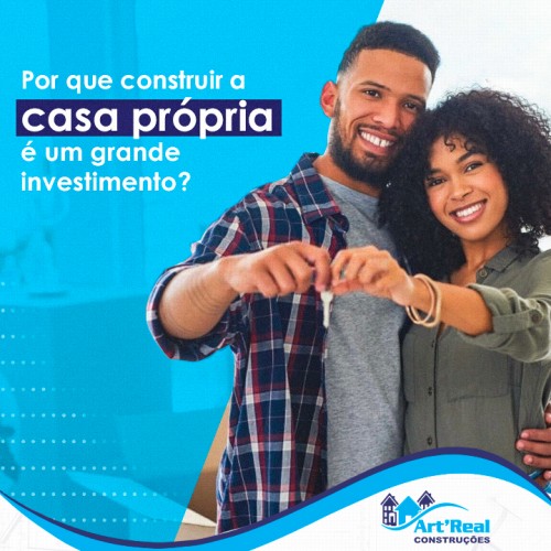 Por que construir a casa própria é um grande investimento?